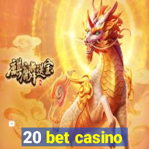 20 bet casino